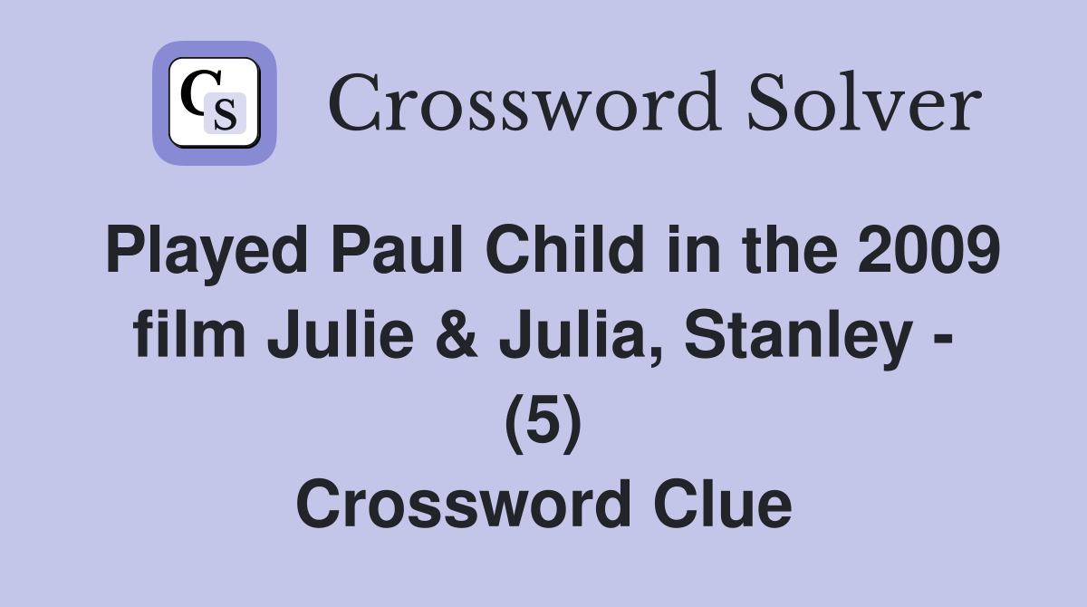 Played Paul Child in the 2009 film Julie & Julia, Stanley (5